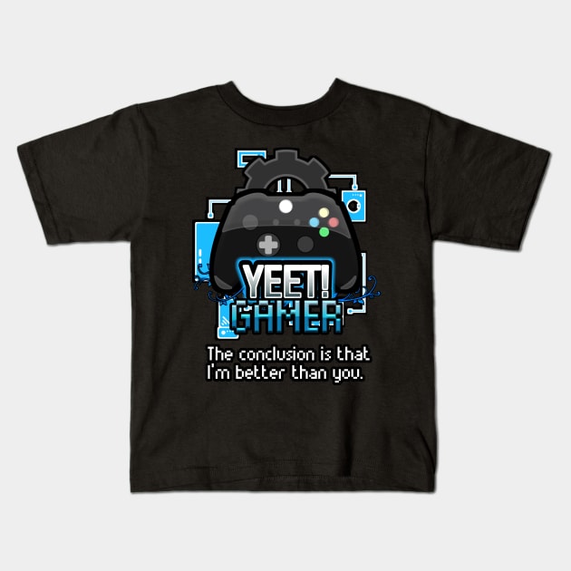 Yeet Gamer - Video Games Trendy Graphic Saying - Funny Sarcastic Kids T-Shirt by MaystarUniverse